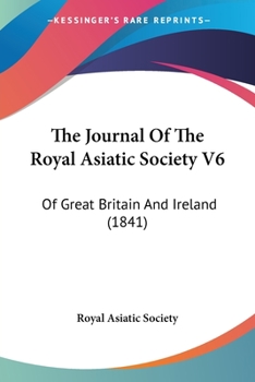 Paperback The Journal Of The Royal Asiatic Society V6: Of Great Britain And Ireland (1841) Book