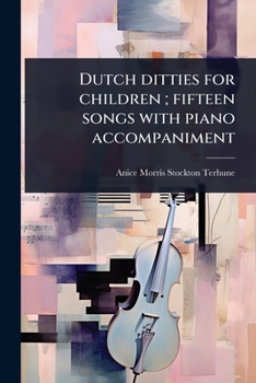 Paperback Dutch ditties for children; fifteen songs with piano accompaniment [Dutch] Book