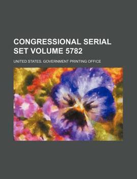 Paperback Congressional Serial Set Volume 5782 Book