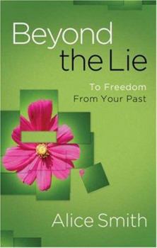 Paperback Beyond the Lie: To Freedom from Your Past Book