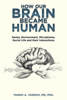 Paperback How Our Brain Became Human: Genes, Environment, Microbiome, Social Life and Their Interactions Book