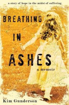 Paperback Breathing in Ashes: A Story of Hope in the Midst of Suffering Book