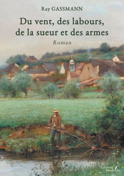 Paperback Du vent, des labours, de la sueur et des armes [French] Book