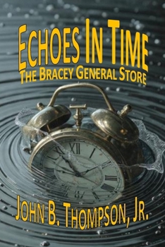 Echoes in Time: The Bracey General Store - A Lake Gaston Mystery