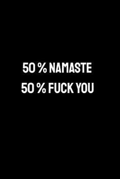 50% Namaste 50% Fuck You: Office Humor, Thank You Gifts for Coworkers Notebook