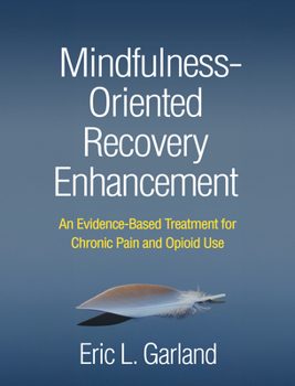 Paperback Mindfulness-Oriented Recovery Enhancement: An Evidence-Based Treatment for Chronic Pain and Opioid Use Book