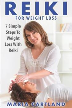 Paperback Reiki: Reiki for Weight Loss - 7 Simple Steps to Weight Loss with Reiki Book