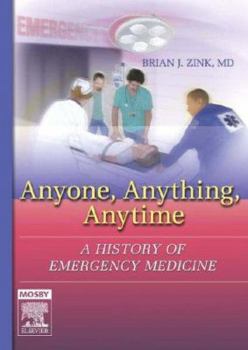 Hardcover Anyone, Anything, Anytime: A History of Emergency Medicine Book