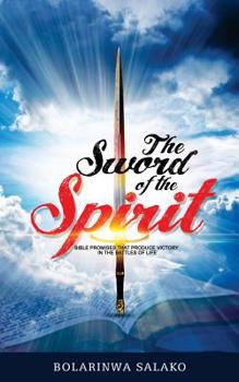 Paperback The Sword of the Spirit: Bible Promises that produce victory in the battles of life Book