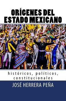 Paperback Orígenes del Estado Mexicano: Históricos, políticos, constitucionales. [Spanish] Book