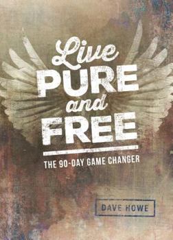 Paperback Live Pure and Free: The 90-Day Game Changer Book