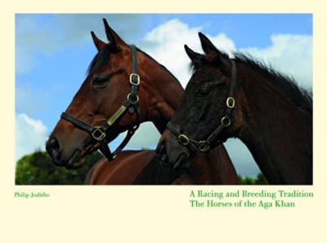 Hardcover A Racing and Breeding Tradition: The Horses of the Aga Khan Book