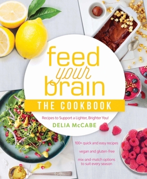 Paperback Feed Your Brain: The Cookbook: Recipes to Support a Lighter, Brighter You! Book