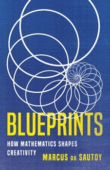 Hardcover Blueprints: How Mathematics Shapes Creativity Book