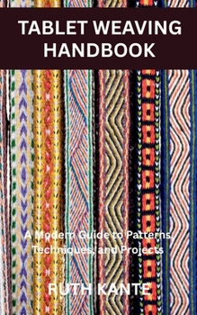 Paperback Tablet Weaving Handbook: A Modern Guide to Patterns, Techniques, and Projects Book