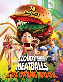 Paperback Cloudy With A Chance Of MeatBalls Coloring Book: GREAT Gift for Any Kids and Fans with 70 GIANT PAGES and EXLUSIVE ILLUSTRATIONS! Book
