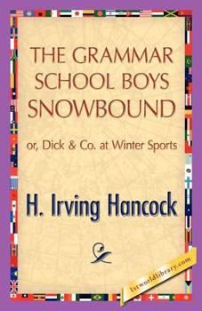 The Grammar School Boys Snowbound Or Dick & Co. at Winter Sports - Book #2 of the Grammar School Boys