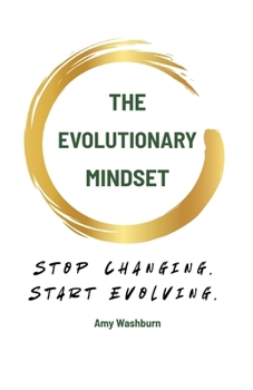 Paperback The Evolutionary Mindset: Stop Changing. Start Evolving. Book