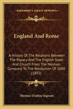 Paperback England And Rome: A History Of The Relations Between The Papacy And The English State And Church From The Norman Conquest To The Revolut Book