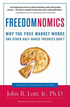 Hardcover Freedomnomics: Why the Free Market Works and Other Half-Baked Theories Don't Book