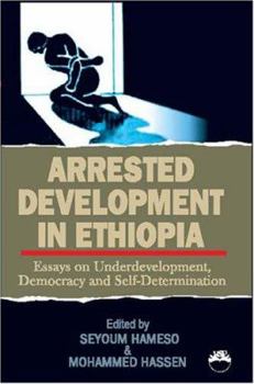Paperback Arrested Development in Ethiopia: Essays on Underdevelopment, Democracy, and Self-Determination Book