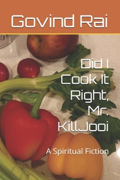 Paperback Did I Cook It Right, Mr. KillJooi: A Spiritual Fiction Book