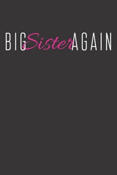Notebook: Big Sister Again Siblings Family Gift  Dot Grid 6x9 120 Pages