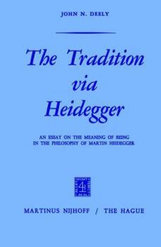 Paperback The Tradition Via Heidegger: An Essay on the Meaning of Being in the Philosophy of Martin Heidegger Book