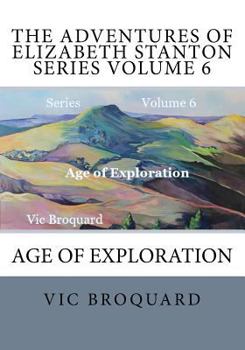 Paperback The Adventures of Elizabeth Stanton Series Volume 6 Age of Exploration Book