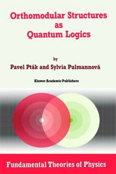 Hardcover Orthomodular Structures as Quantum Logics: Intrinsic Properties, State Space and Probabilistic Topics Book