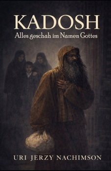 KADOSH: Alles geschah im Namen Gottes (German Edition)