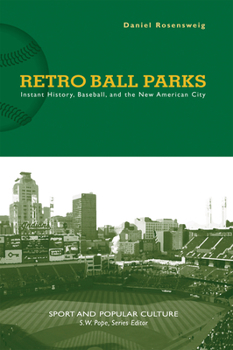 Retro Ball Parks: Instant History, Baseball, New American City (Sports & Popular Culture) - Book  of the Sports and Popular Culture