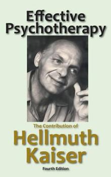 Hardcover Effective Psychotherapy: The Contribution of Hellmuth Kaiser Book