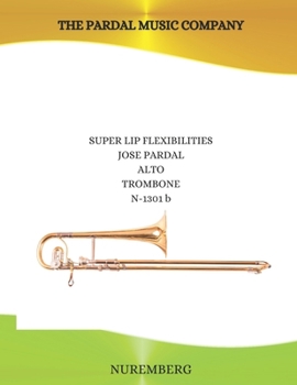 Paperback SUPER LIP FLEXIBILITIES Jose Pardal ALTO TROMBONE N-1301 b: Nuremberg Book