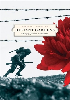 Hardcover Defiant Gardens: Making Gardens in Wartime Book