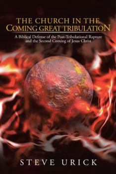 Hardcover The Church in the Coming Great Tribulation: A Biblical Defense of the Post-Tribulational Rapture and the Second Coming of Jesus Christ Book