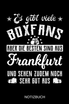 Es gibt viele Boxfans aber die besten sind aus Frankfurt und sehen zudem noch sehr gut aus: A5 Notizbuch | Liniert 120 Seiten | Geschenk/Geschenkidee ... | Muttertag | Namenstag (German Edition)