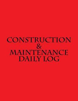 Construction & Maintenance Daily Log