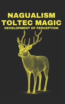Paperback Nagualism-Toltec Magic Development of Perception Book