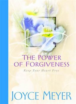 Hardcover The Power of Forgiveness: Keep Your Heart Free Book