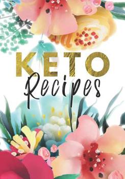 Keto Recipes: Blank Recipe Book To Write In Cookbook Organizer