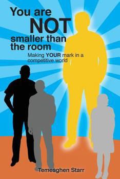 Paperback You Are Not Smaller Than the Room: Making your mark in a competitive world Book