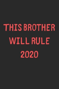 Paperback This Brother Will Rule 2020: Lined Journal, 120 Pages, 6 x 9, Funny Brother Gift Idea, Black Matte Finish (This Brother Will Rule 2020 Journal) Book