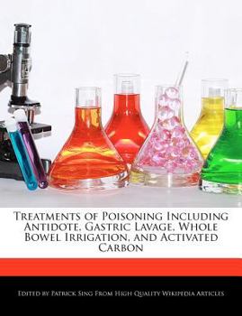 Treatments of Poisoning Including Antidote, Gastric Lavage, Whole Bowel Irrigation, and Activated Carbon