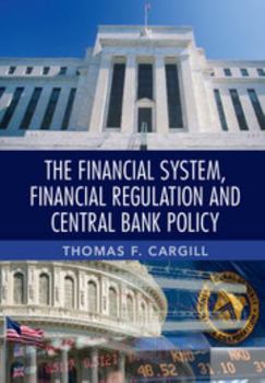 Paperback The Financial System, Financial Regulation and Central Bank Policy Book