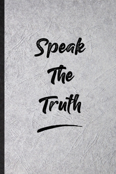 Paperback Speak The Truth: Funny Blank Lined Notebook/ Journal For Positive Motivation, Support Faith Belief, Inspirational Saying Unique Special Book