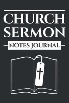 Paperback Church Sermon Notes Journal: A Christian Sermon Notebook to Record and Reflect on Church Service Notes (Church Notebook) Book