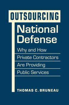 Hardcover Outsourcing National Defense: Why and How Private Contractors Are Providing Public Services Book
