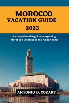Paperback Morocco Vacation Guide 2033: A comprehensive guide to exploring Morocco's landscapes and hidden gems Book