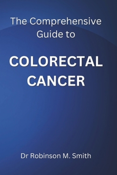 Paperback The Comprehensive Guide to COLORECTAL CANCER Book